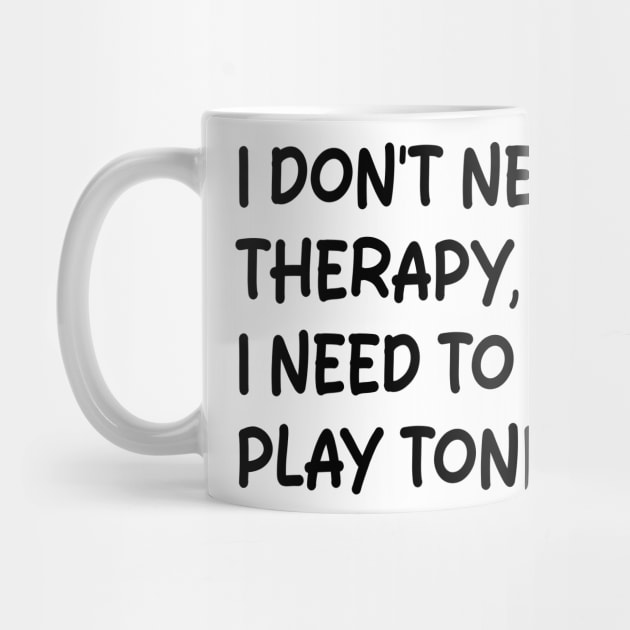 i don't need therapy i need to play tonk by mdr design